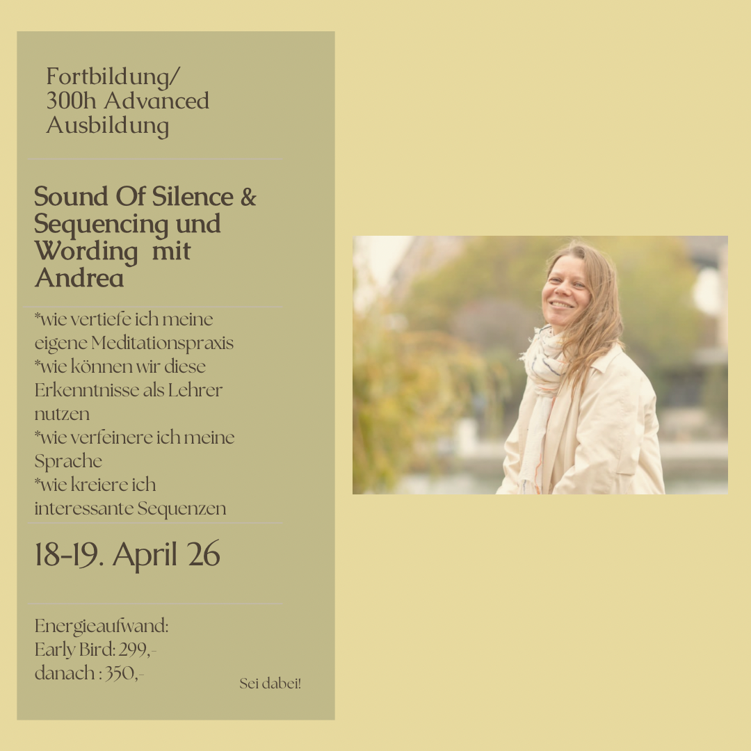 SOUND OF SILENCE YOGALEHRER AUSBILDUNG - VERTIEFE DEINE MEDITATIONSPRAXIS UND SEQUENCING UND WORDING MIT ANDREA